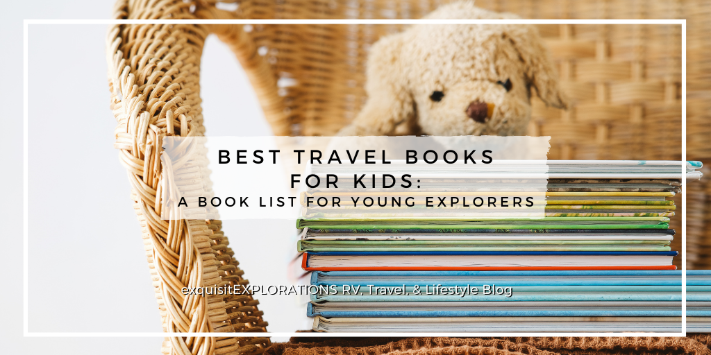 Best Travel Books for Kids: A Book List for Young Explorers by exquisitEXPLORATIONS Travel Blog
